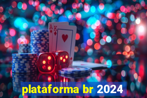 plataforma br 2024